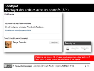 FeedBin
}Rediffusion d'articles via RSS ou HTML
Serge Courrier ►► 2014 ►► 132
Un fil RSS rediffuse tous les articles
signalés comme intéressants.
 