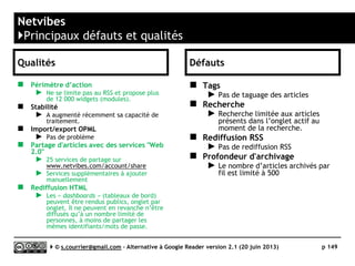 Feedly Pro
}Partage personnalisé
Serge Courrier ►► 2014 ►► 149
Une petite ligne de code dans les préférences
permet d’ajouter un service de partage pour
chaque article. Ici, Diigo.
 
