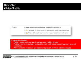 Feedspot
}Principaux défauts et qualités - Défauts
 HTTPS
► Pas d’accès HTTS, même sur la première page
 Taguage
► Pas de raccourci clavier
 Accès mobile
► Pas (encore) d’application mobile
Serge Courrier ►► 2014 ►► 162
 