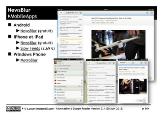 Feedspot
}Ajout
Serge Courrier ►► 2014 ►► 164
Impossible d’ajouter directement un nouveau fil à un dossier
existant. Il faut faire un glissé/déposé sur le dossier visé.
 