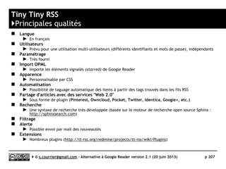 InoReader
}Principaux défauts
 Modèle économique
►La valeur de la version gratuite est telle que l’on peut craindre un faible
engouement pour la version payante (ce qui augure mal de la pérennité de
la société).
Serge Courrier ►► 2014 ►► 207
 