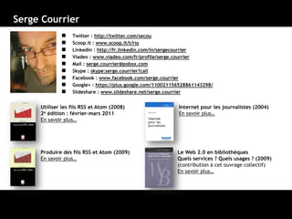 Netvibes
}Fonction de nettoyage
Serge Courrier ►► 2014 ►► 225
La fonction de « nettoyage » permet de visualiser les
sources dupliquées, fautives, bavardes ou muettes
 