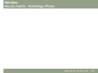 Netvibes
}Accès mobile : MobileApp iPhone
Serge Courrier ►► 2014 ►► 227
 