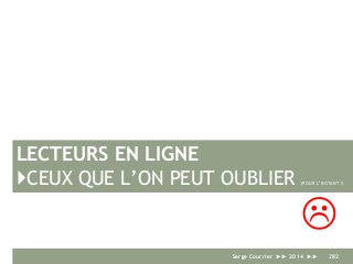 LECTEURS EN LIGNE
}CEUX QUE L’ON PEUT OUBLIER (POUR L’INSTANT ?)
L
Serge Courrier ►► 2014 ►► 282
 