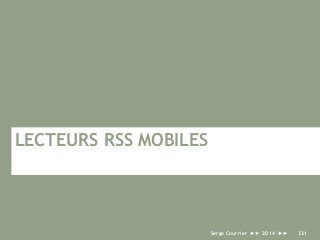 LECTEURS RSS MOBILES
Serge Courrier ►► 2014 ►► 331
 