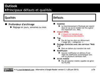 FeedDemon
}Interface
Serge Courrier ►► 2014 ►► 56
Projet freemium américain, désormais gratuit
Effectif : 1 développeur (Nick Bradbury, Knoxville, Tennessee)
Lancement : octobre 2003
 
