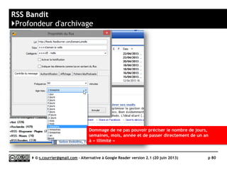 Lecteurs RSS logiciels pour Windows
}Solutions non testées
 Quite RSS
 Tafiti (Windows 8)
Serge Courrier ►► 2014 ►► 80
Quite RSS
 