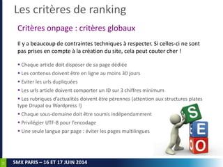 12
SMX PARIS – 16 ET 17 JUIN 2014
Critères onpage : critères globaux
Il y a beaucoup de contraintes techniques à respecter...