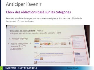 36
SMX PARIS – 16 ET 17 JUIN 2014
Choix des rédactions basé sur les catégories
Permettra de faire émerger plus de contenus...