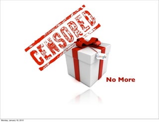 No More




Monday, January 18, 2010
 