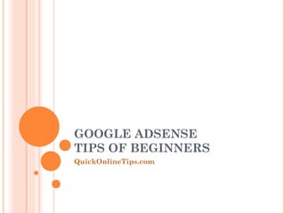 GOOGLE ADSENSE  TIPS OF BEGINNERS QuickOnlineTips.com 