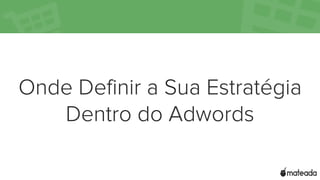 Google AdWords - Estratégias de lances