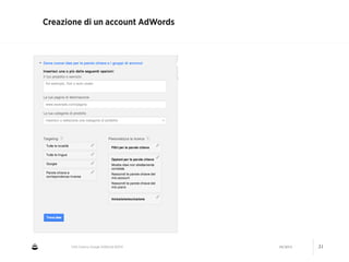 CNA Cesena: Google AdWords #2014 04/2014 31
Creazione di un account AdWords
 