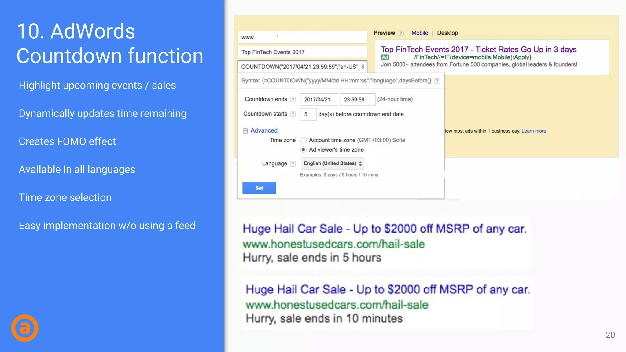 Highlight upcoming events / sales
Dynamically updates time remaining
Creates FOMO effect
Available in all languages
Time zone selection
Easy implementation w/o using a feed
10. AdWords
Countdown function
20
 