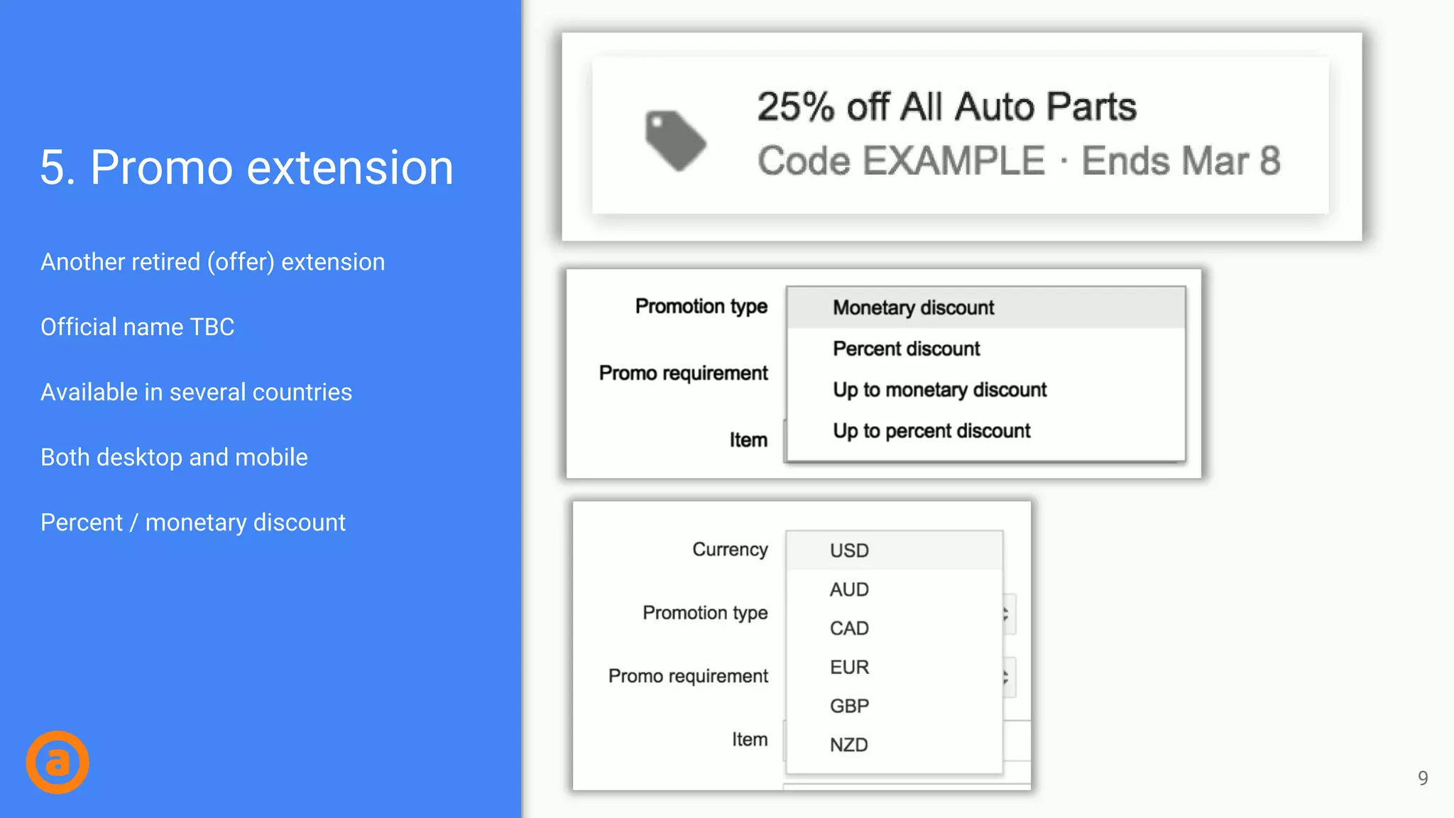 5. Promo extension
Another retired (offer) extension
Official name TBC
Available in several countries
Both desktop and mobile
Percent / monetary discount
9
 