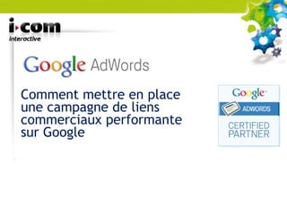 Comment mettre en place une campagne de liens commerciaux performante sur Google 
