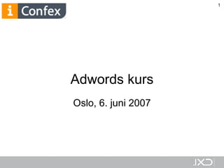Adwords kurs Oslo, 6. juni 2007 