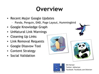 Overview
• Recent Major Google Updates
– Panda, Penguin, EMD, Page Layout, Hummingbird

•
•
•
•
•
•
•

Google Knowledge Gr...
