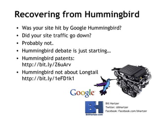 Recovering from Hummingbird
•
•
•
•
•

Was your site hit by Google Hummingbird?
Did your site traffic go down?
Probably no...