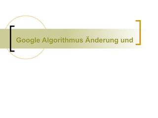 Google Algorithmus Änderung und die Auswirkungen 