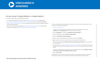https://support.google.com/analytics/answer/1033961?hl=pt-BR
VINCULANDO O
ADWORDS
 