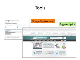 Tools 
Google Tag Assistant 
Page Analytics 
 
