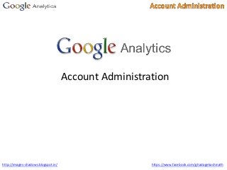 Account Administration




http://images-shadows.blogspot.in/                     https://www.facebook.com/ghadagekashinath
 