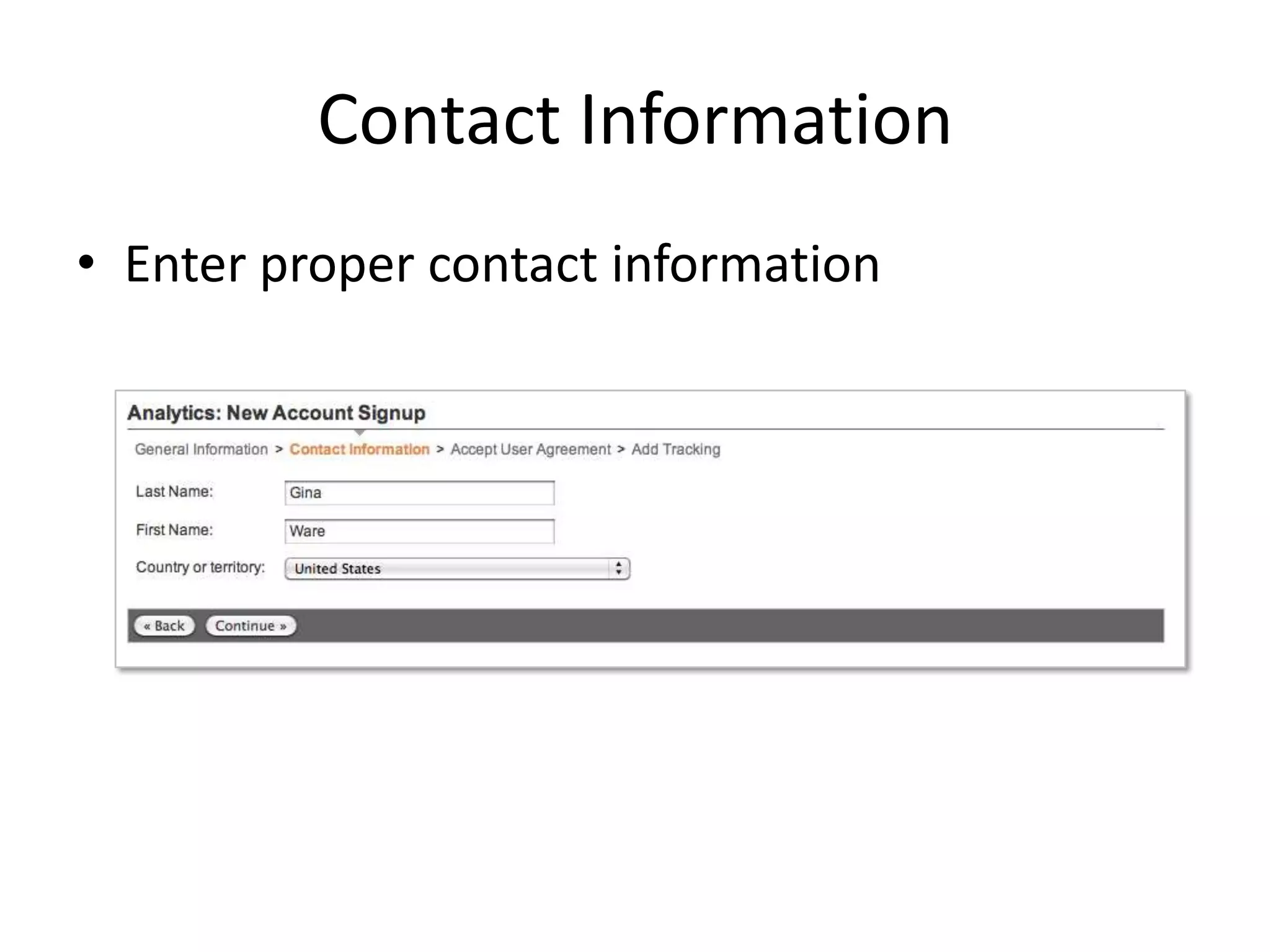 Contact Information
• Enter proper contact information
 