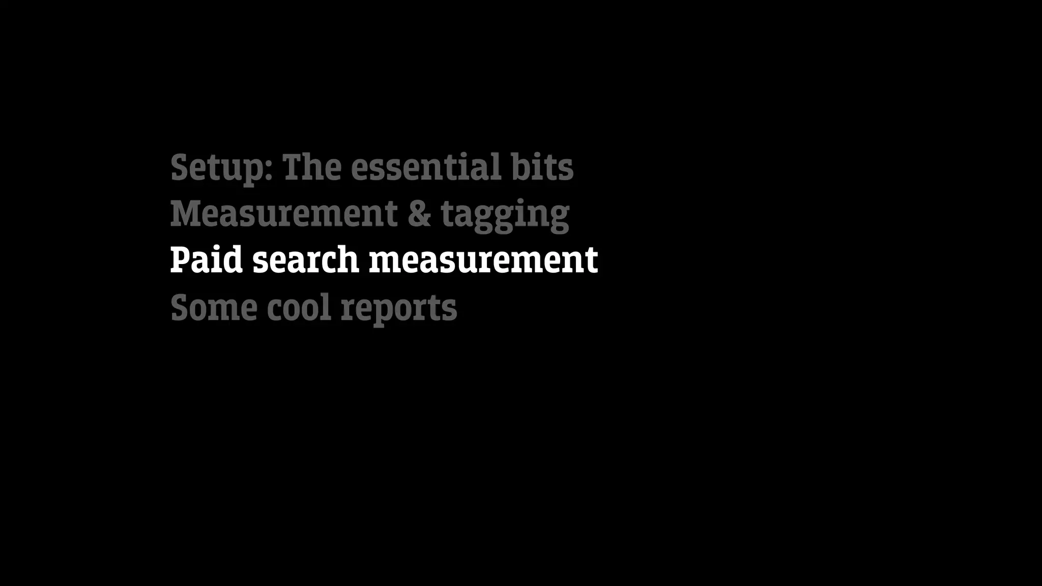 Setup: The essential bits
Measurement & tagging
Paid search measurement
Some cool reports
 