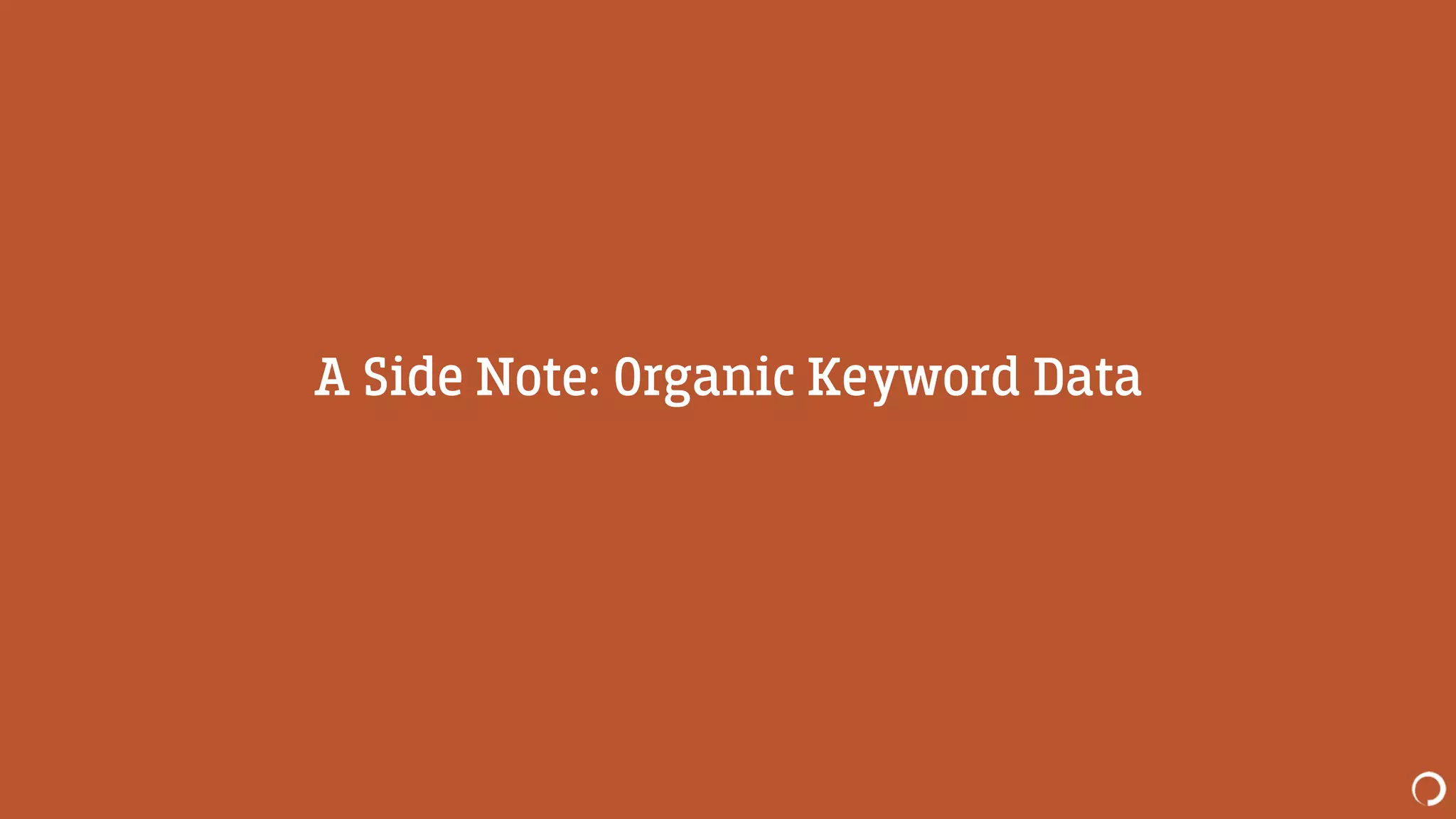 A Side Note: Organic Keyword Data
 