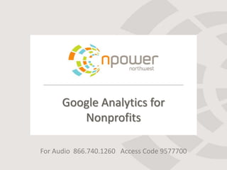 Google Analytics for Nonprofits For Audio  866.740.1260   Access Code 9577700 