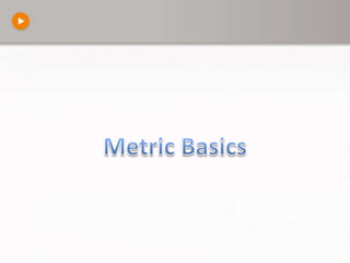 Metric Basics