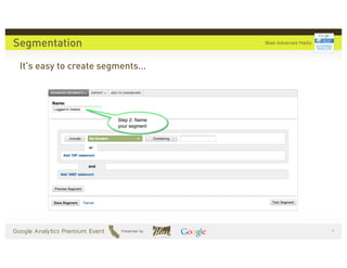 Segmentation

 It's easy to create segments...




                                   #
 