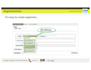 Segmentation

 It's easy to create segments...




                                   $
 