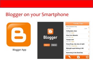 Blogger on your Smartphone




  Blogger App
 