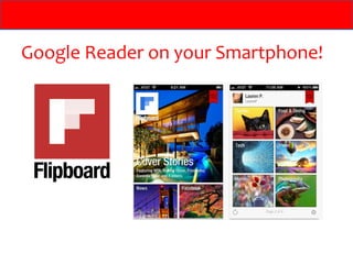 Google Reader on your Smartphone!
 