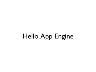 Hello, App Engine
 