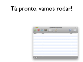 Tá pronto, vamos rodar!
 