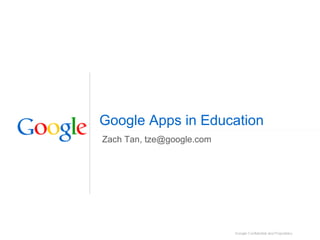 Google Apps in Education
Zach Tan, tze@google.com
 