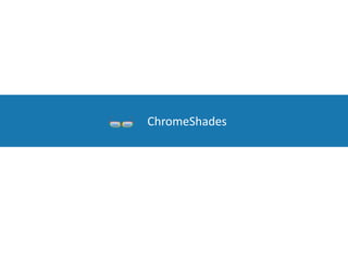 ChromeShades
 