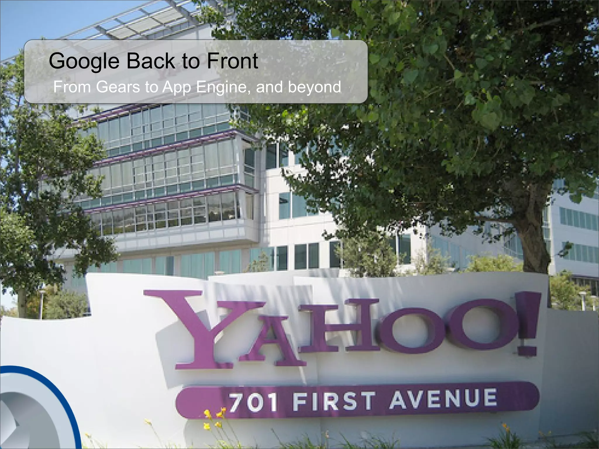 Google Back To Front: From Gears to App Engine and Beyond