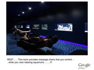 REST . . . This room provides massage chairs that you control . .
. while you view relaxing aquariums . . . . !!!