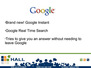 Photo courtesy of hongkiat.com
•
Brand new! Google Instant
•
Google Real Time Search
•
Tries to give you an answer without needing to
leave Google
 