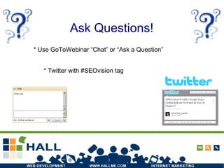 Ask Questions!
* Use GoToWebinar “Chat” or “Ask a Question”
* Twitter with #SEOvision tag
 