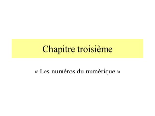 Chapitre troisième « Les numéros du numérique » 