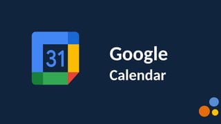 Google
Calendar
 