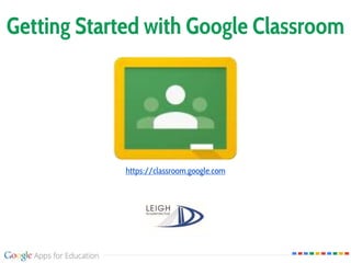 Getting Started with Google Classroom
https://classroom.google.com
 