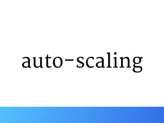 auto-scaling
 