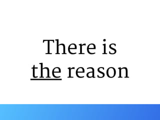 There is

the reason
 