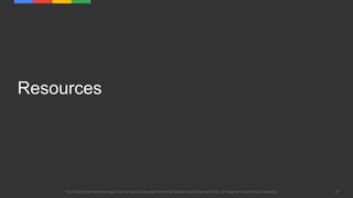 87The Products and Services logos may be used to accurately reference Google's technology and tools, for instance in architecture diagrams.
Resources
 